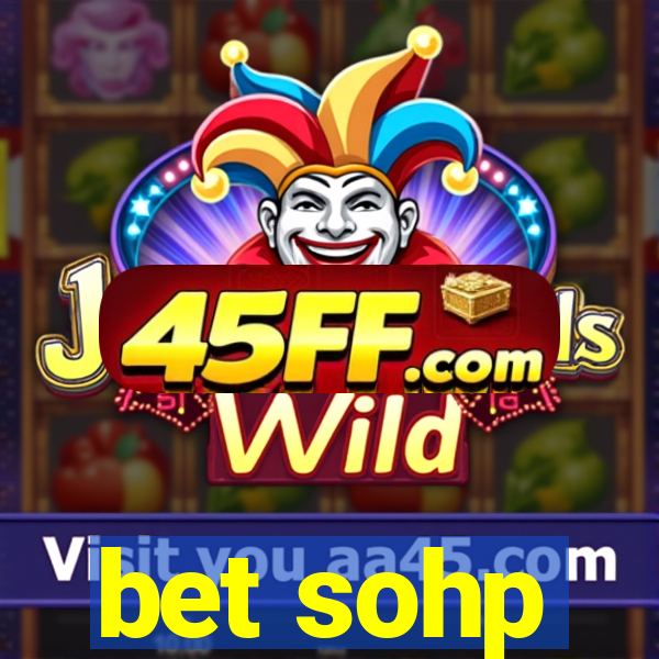 bet sohp